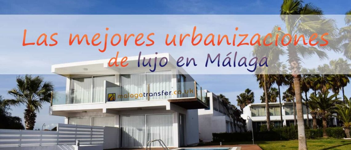 urbanizaciones y casas de lujo en Málaga